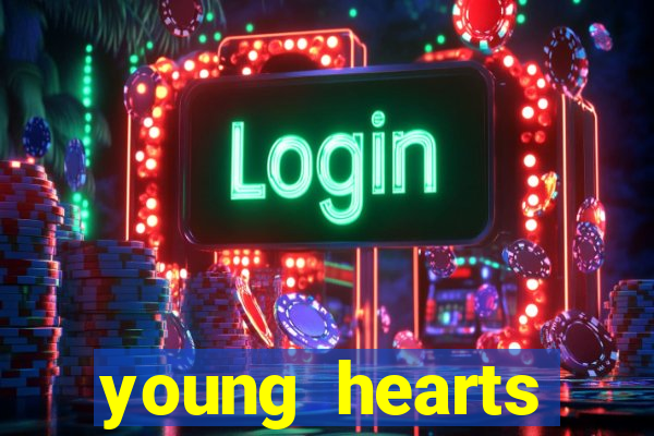 young hearts assistir online